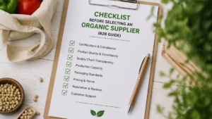 Checklist Before Selecting an Organic Supplier (B2B Guide)