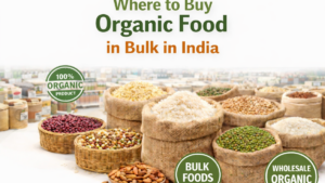 Where to Buy Organic Food in Bulk in India