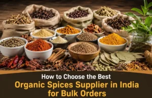 How to Choose the Best Organic Spices Supplier in India for Bulk Orders