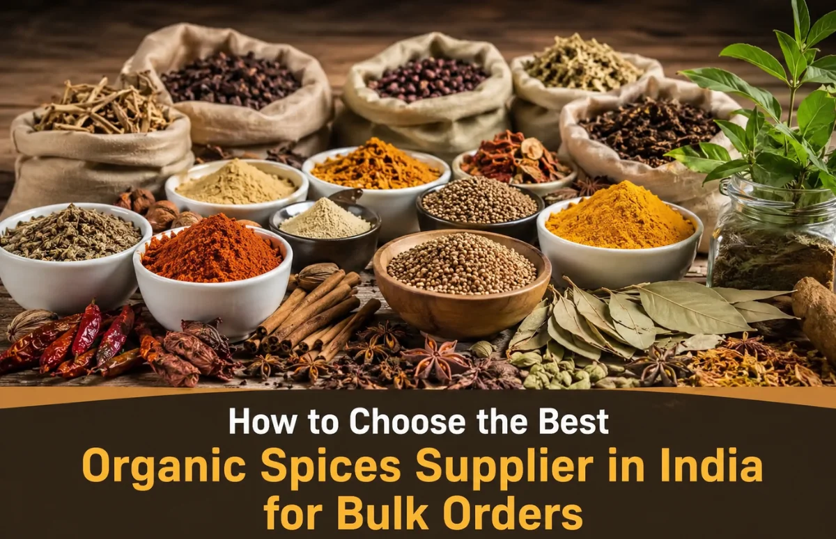 How to Choose the Best Organic Spices Supplier in India for Bulk Orders