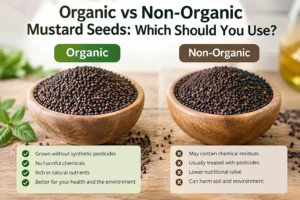Organic vs Non-Organic Mustard Seeds